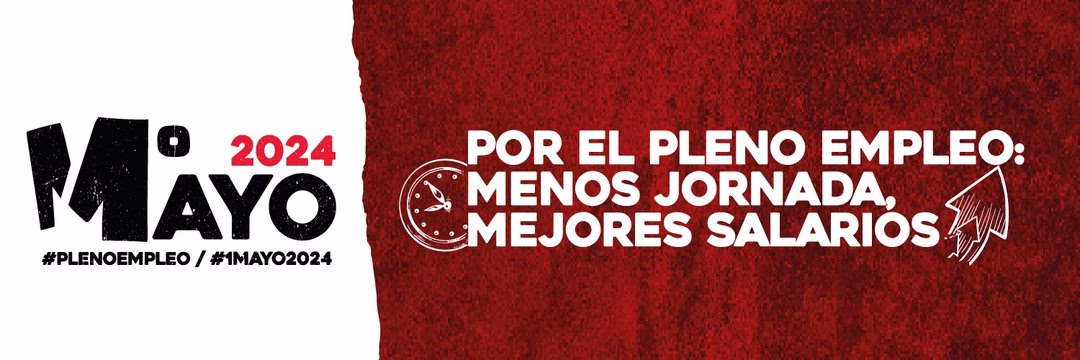 Por el pleno empleo: Menos jornada, mejores salarios.